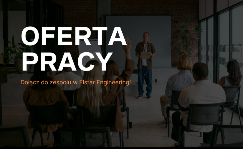 Dołącz do naszego zespołu w Elstar Engineering!