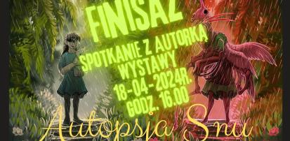 Finisaż wystawy w GFS - "Autopsja snu"