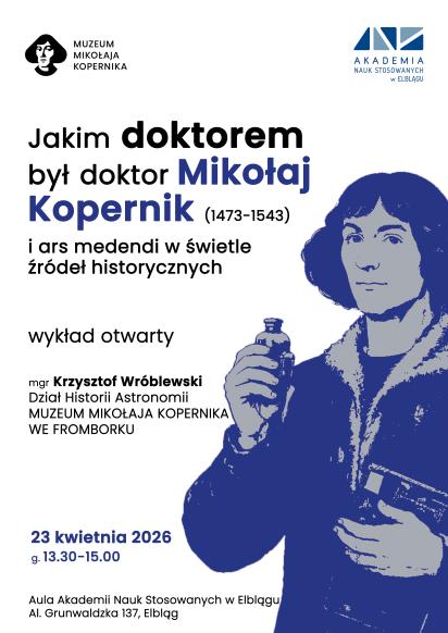 Wykład otwarty pt. Jakim doktorem był doktor Mikołaj Kopernik (1473-1543) i ars medendi w świetle źr&oacute;deł historycznych.