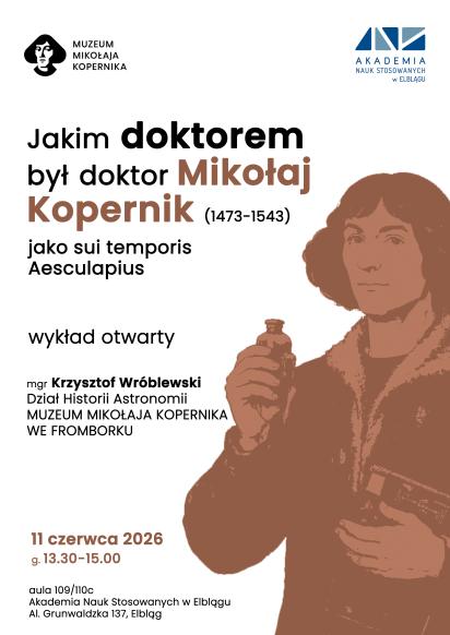 Wykład otwarty pt. Jakim doktorem był doktor Mikołaj Kopernik (1473-1543) jako sui temporis Aesculapius