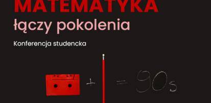 Matematyka łączy pokolenia - konferencja studencka