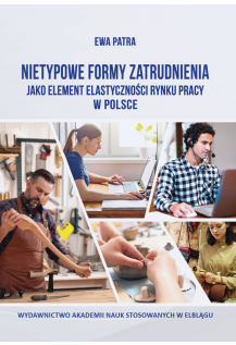 Nietypowe formy zatrudnienia jako element elastyczności rynku pracy w Polsce