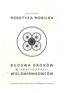 Robotyka mobilna. Budowa dronów w konfiguracji wielowirnikowców